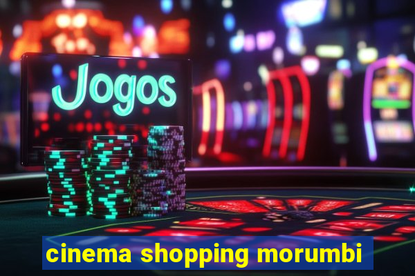 cinema shopping morumbi